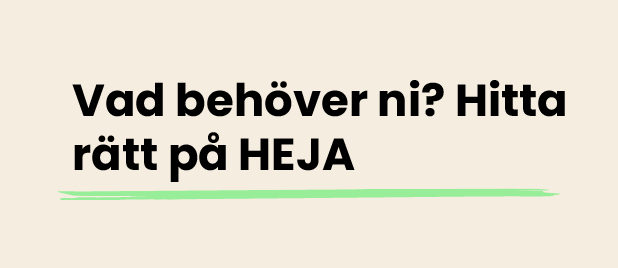 Vad behöver ni? Hitta rätt på HEJA