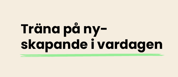 Träna på nyskapande i vardagen